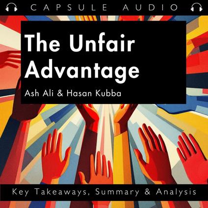 Unfair Advantage by Ash Ali & Hasan Kubba, The