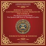 Jerome vs. Luther: Controversial Canon Debates of the Church