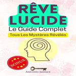 Rêve Lucide, Le Guide Complet