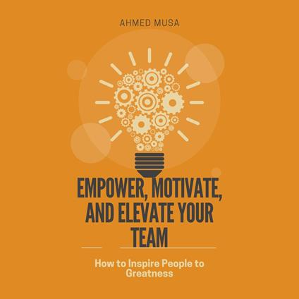 Empower, Motivate, and Elevate Your Team