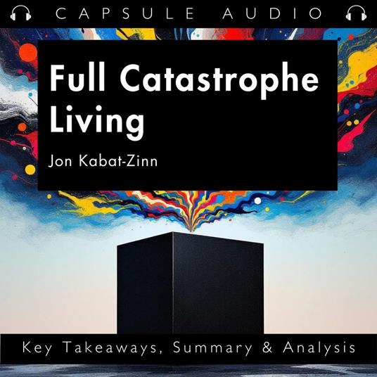 Full Catastrophe Living by Jon Kabat-Zinn