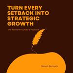 Turn Every Setback Into Strategic Growth