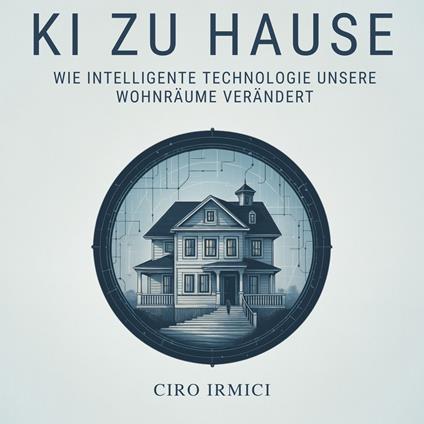 KI zu Hause: wie intelligente Technologie unsere Wohnräume verändert
