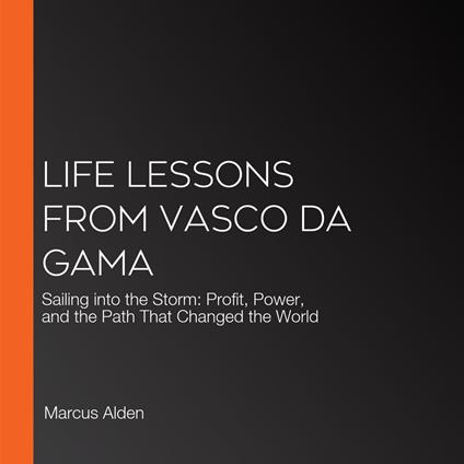 Life Lessons from Vasco da Gama