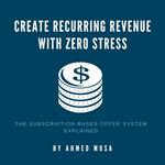 Create Recurring Revenue With Zero Stress
