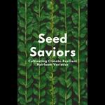 Seed Saviors: Cultivating Climate-Resilient Heirloom Varieties