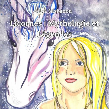 Licornes : Mythologie et Légendes