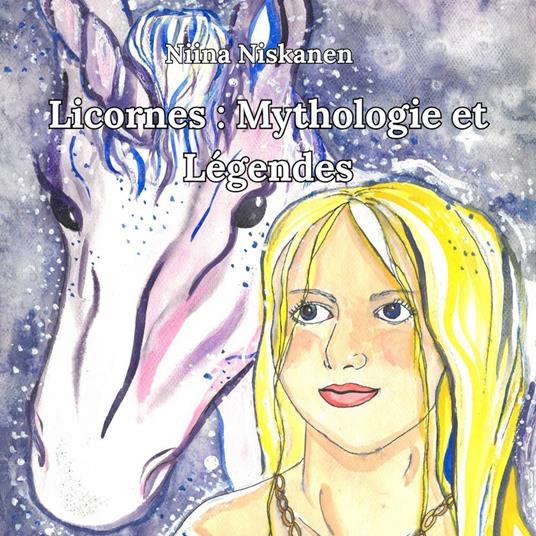 Licornes : Mythologie et Légendes