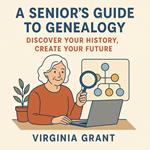 Seniors Guide to Genealogy, A