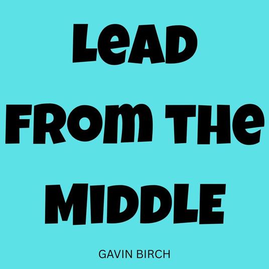 Lead from the Middle