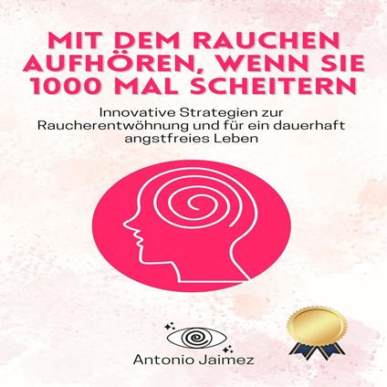 Mit dem Rauchen aufhören, wenn Sie 1000 Mal scheitern