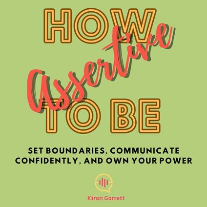 How To Be Assertive