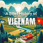 Brief History of Vietnam, A