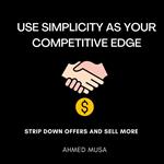 Use Simplicity As Your Competitive Edge