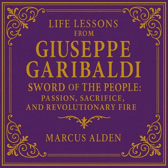 Life Lessons from Giuseppe Garibaldi