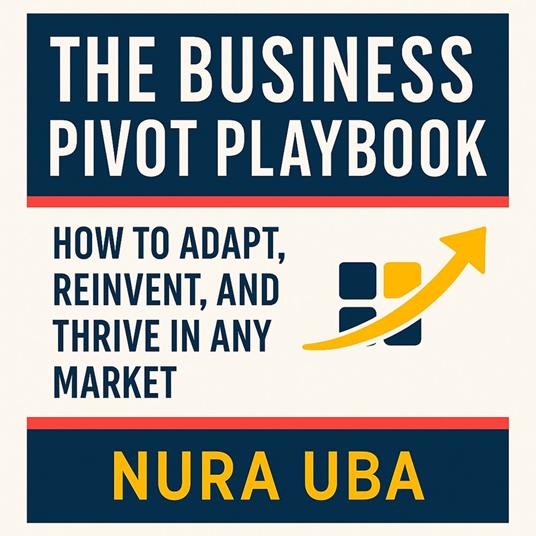 Business Pivot Playbook, The
