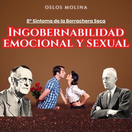 9º Síntoma: Ingobernabilidad Emocional y Sexual