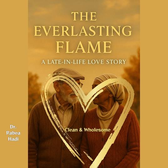Everlasting Flame, The: A Late-in-Life Love Story