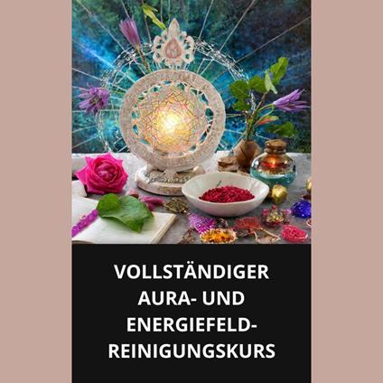 VOLLSTÄNDIGER AURA- UND ENERGIEFELD-REINIGUNGSKURS