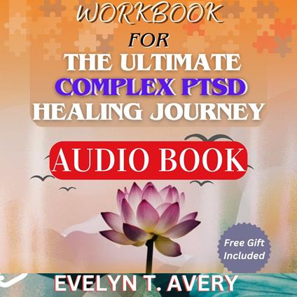 WORKBOOK FOR THE ULTIMATE COMPLEX PTSD HEALING JOURNEY