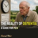 Reality of Dementia, The