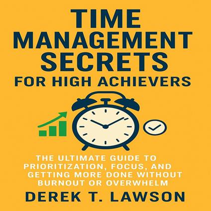 Time Management Secrets for High Achievers
