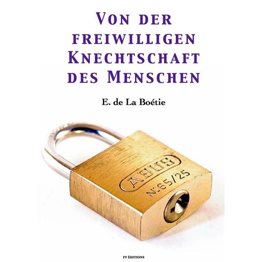 Von der freiwilligen Knechtschaft des Menschen