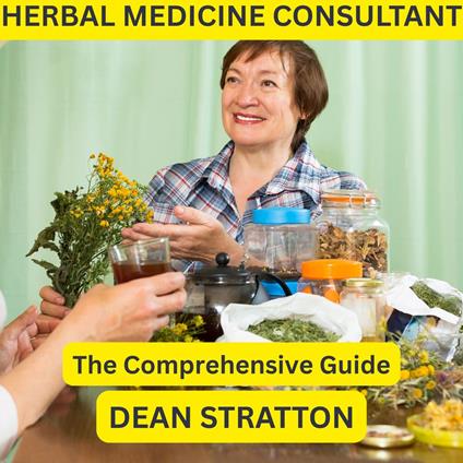 Herbal Medicine Consultant – The Comprehensive Guide