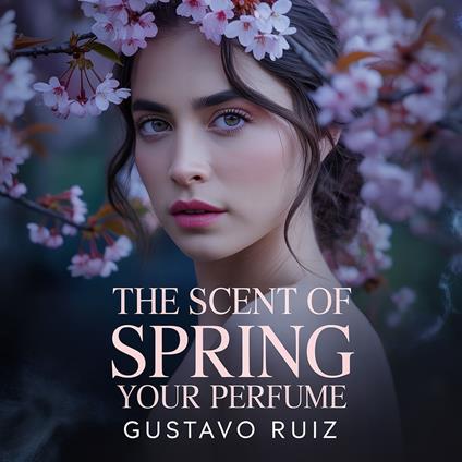 scent of spring your perfume, The