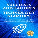 Successes And Failures Of Technology Startups