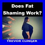 Does Fat Shaming Work?