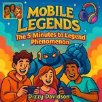 Mobile Legends: The 5 Minutes to Legend Phenomenon