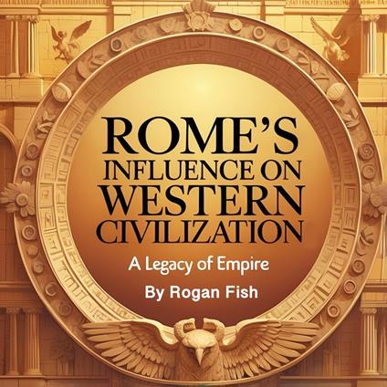 Rome's Influence on Western Civilization