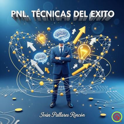 PNL. TÉCNICAS DEL EXITO
