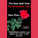 Rose Gold Crew, The - The Smithsonian Heist