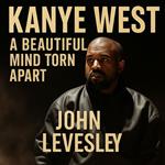 Kanye West: A Beautiful Mind Torn Apart