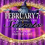 February 7: Unlocking the Secrets of Your Birthdate