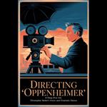 Directing 'Oppenheimer': A Deep Dive into Christopher Nolan's Vision and Cinematic Genius