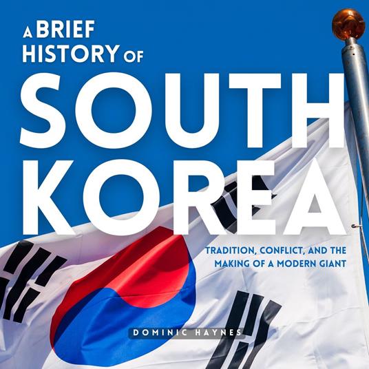 Brief History of South Korea, A
