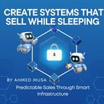 Create Systems That Sell While Sleeping