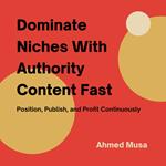 Dominate Niches With Authority Content Fast