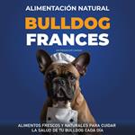 Alimentación Natural Bulldog Francés
