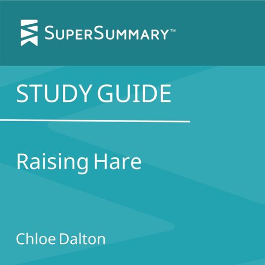 Study Guide: Raising Hare by Chloe Dalton (SuperSummary)