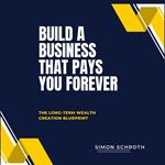 Build a Business That Pays You Forever