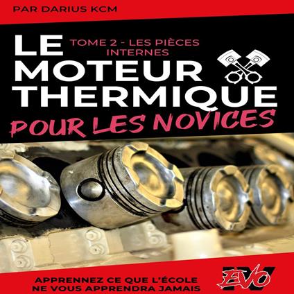 Le moteur thermique pour les Novices - LES PIÈCES INTERNES