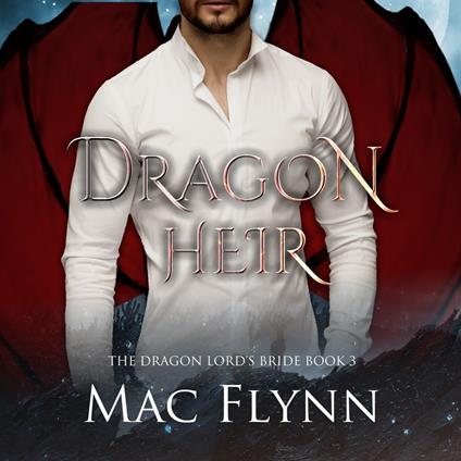 Dragon Heir: The Dragon Lord's Bride Book 3 (Dragon Shifter Romance)