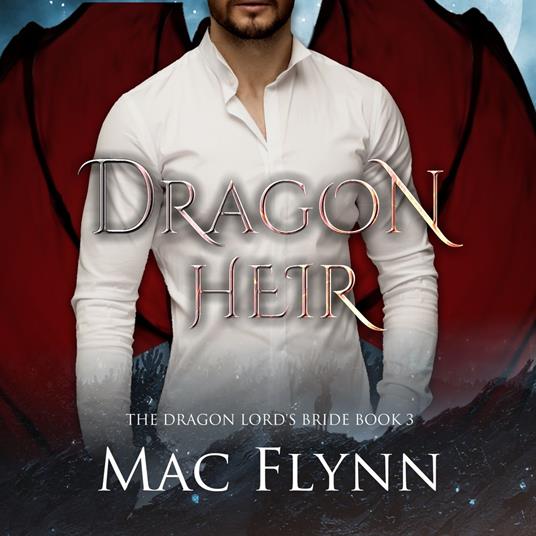 Dragon Heir: The Dragon Lord's Bride Book 3 (Dragon Shifter Romance)