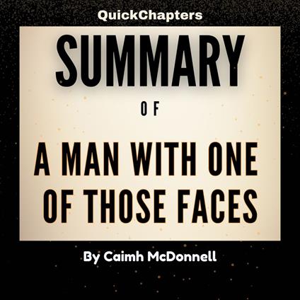 Summary of A Man With One of Those Faces