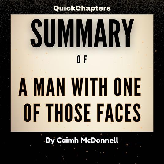 Summary of A Man With One of Those Faces