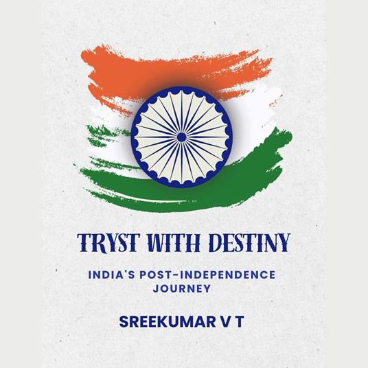 Tryst with Destiny: India's Post-Independence Journey